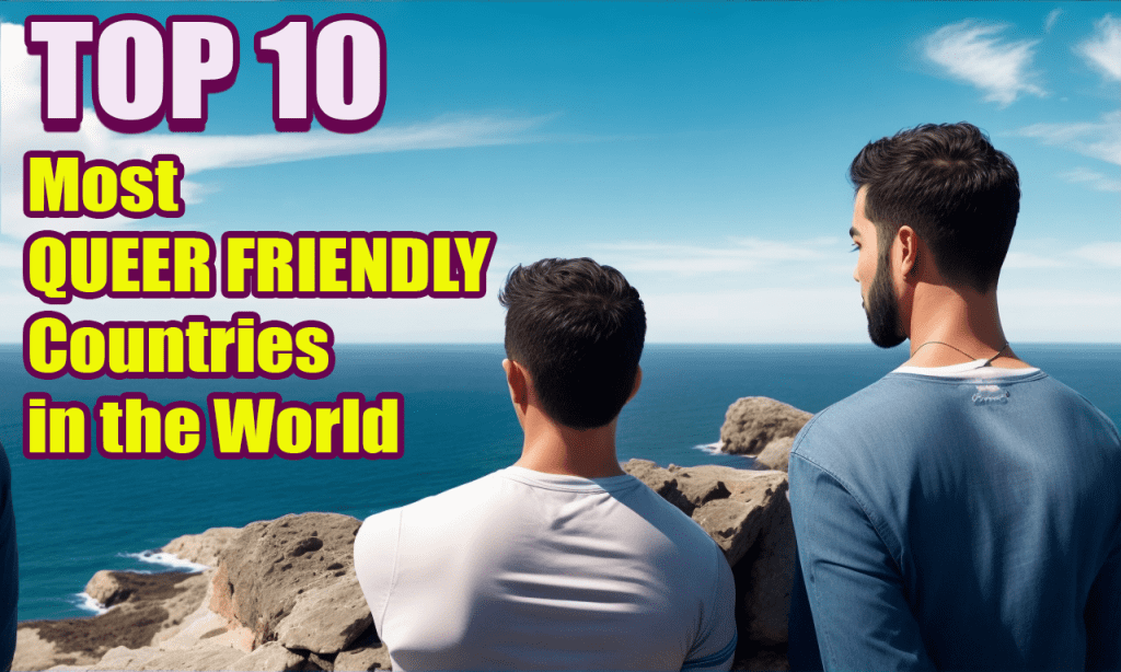 Top 10 Most Gay Friendly Countries in the World